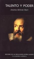 Talento y poder (Historia de las relaciones entre Galileo y la Iglesia católica) – Antonio Beltrán Marí  Talento-y-poder